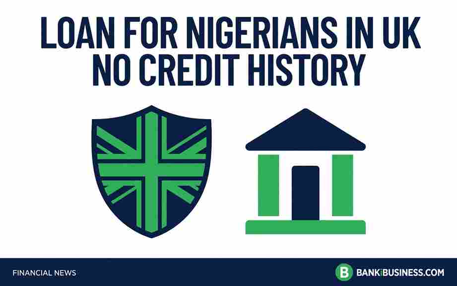 Loan for Nigerians in UK With No Credit History 2027 – Get Approved Fast Even As a Newcomer