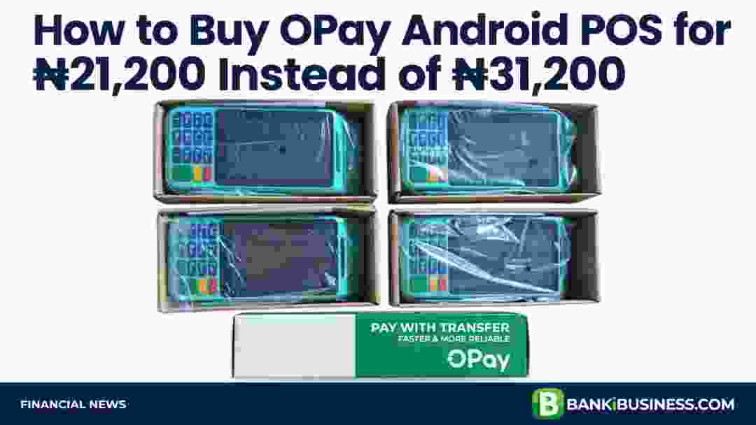 How to Buy OPay Android POS for ₦21,200 Instead of ₦31,200