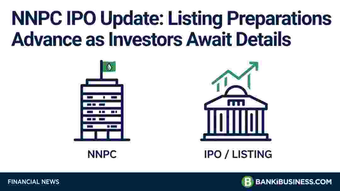NNPC IPO Update: Listing Preparations Advance as Investors Await Details