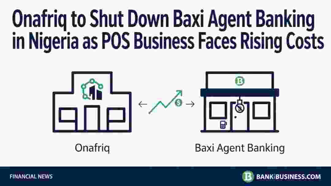 Onafriq to Shut Down Baxi Agent Banking in Nigeria as POS Business Faces Rising Costs